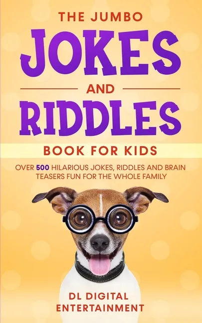 The Jumbo Jokes and Riddles Book for Kids: Over 500 Hilarious Jokes, Riddles and Brain Teasers Fun for The Whole Family - Paperback