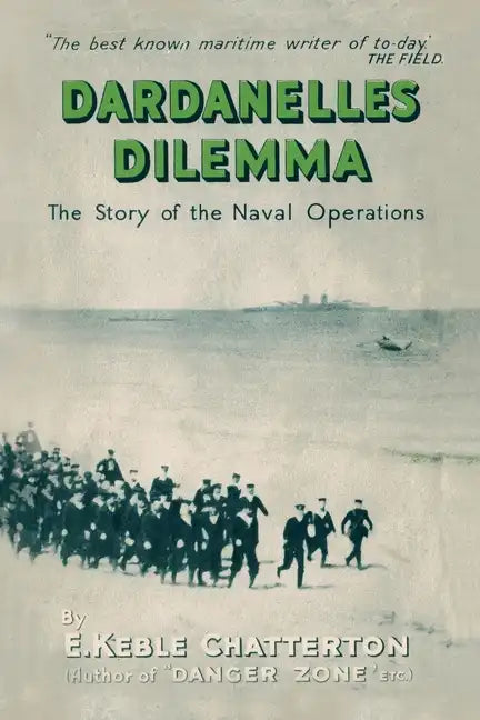 Dardanelles Dilemma: The Story of the Naval Operations - Paperback