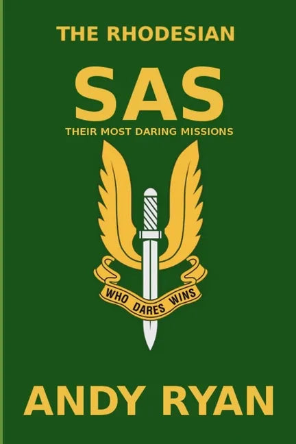 The Rhodesian SAS: Special Forces: Their Most Daring Bush War Missions - Paperback