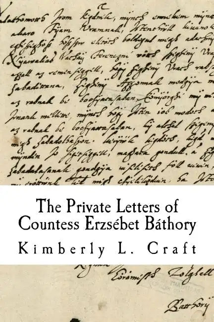 The Private Letters of Countess Erzsébet Báthory - Paperback