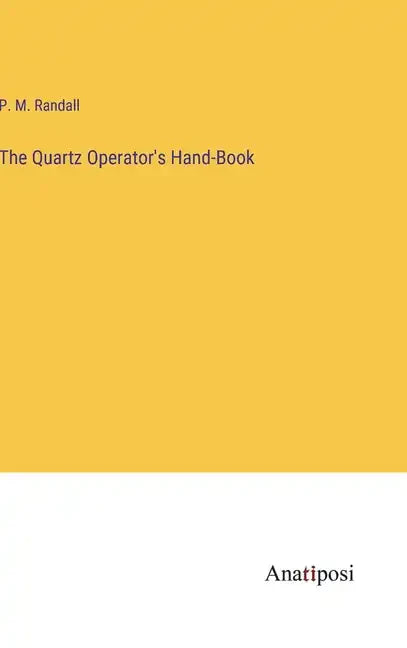 The Quartz Operator's Hand-Book - Hardcover