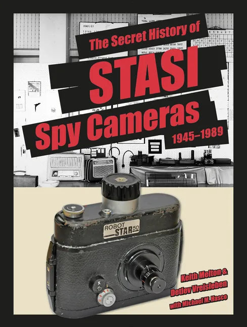 The Secret History of Stasi Spy Cameras: 1950-1990 - Hardcover
