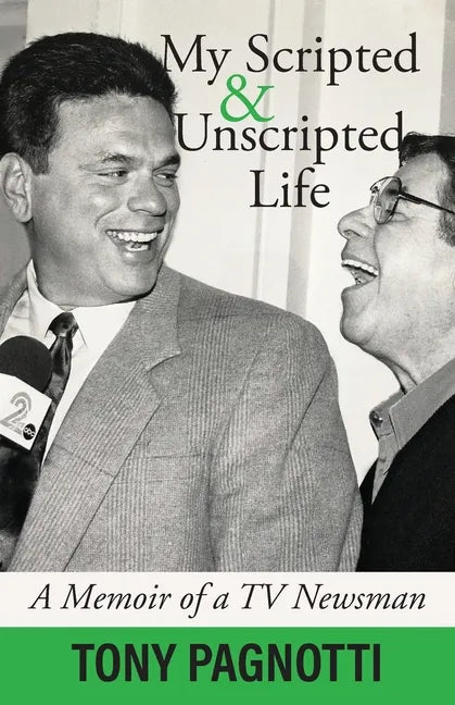 My Scripted and Unscripted Life: A Memoir of a TV Newsman - Paperback