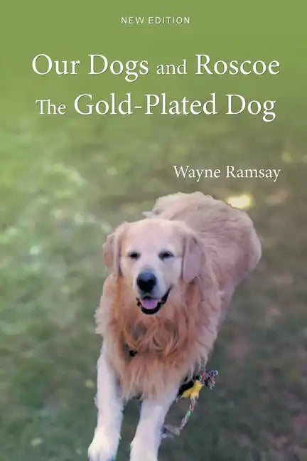 Our Dogs and Roscoe the Gold-Plated Dog - Paperback