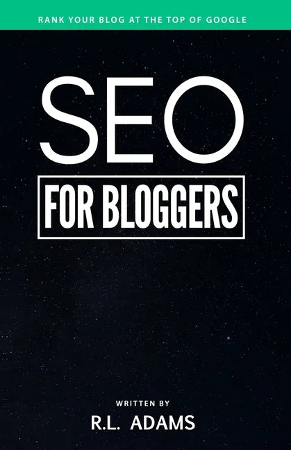 SEO for Bloggers: Learn How to Rank your Blog Posts at the Top of Google's Search Results - Paperback