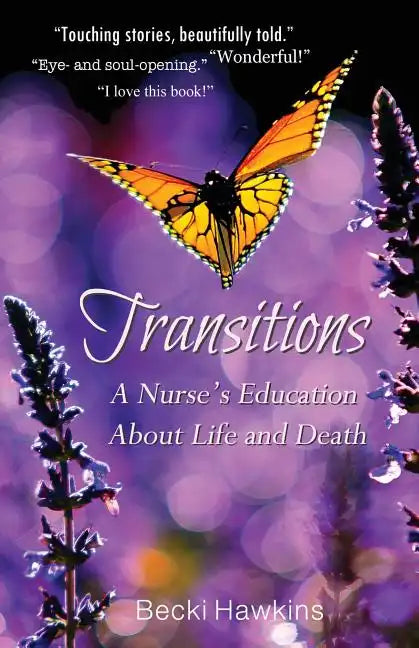 Transitions: A Nurse's Education about Life and Death - Paperback