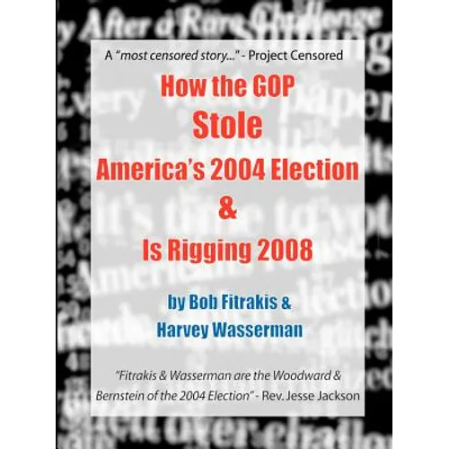 How the GOP Stole America's 2004 Election & Is Rigging 2008 - Paperback