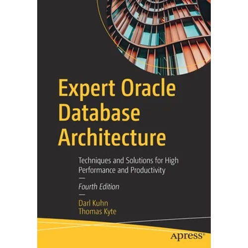 Expert Oracle Database Architecture: Techniques and Solutions for High Performance and Productivity - Paperback