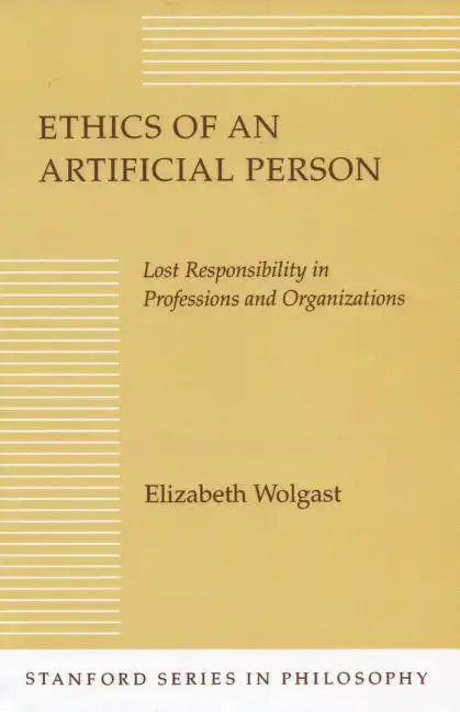 Ethics of an Artificial Person: Lost Responsibility in Professions and Organizations - Paperback