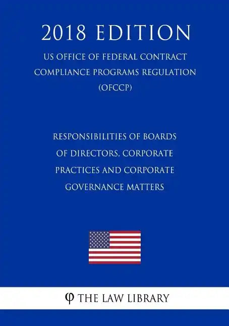 Responsibilities of Boards of Directors, Corporate Practices and Corporate Governance Matters (US Federal Housing Enterprise Oversight Office Regulati - Paperback