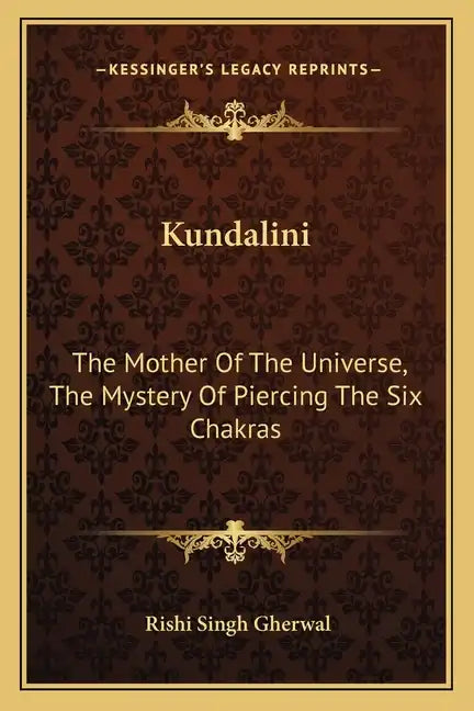 Kundalini: The Mother of the Universe, the Mystery of Piercing the Six Chakras - Paperback