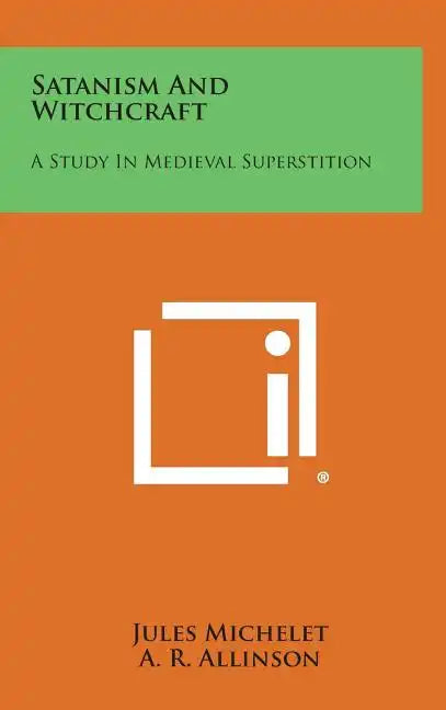 Satanism and Witchcraft: A Study in Medieval Superstition - Hardcover