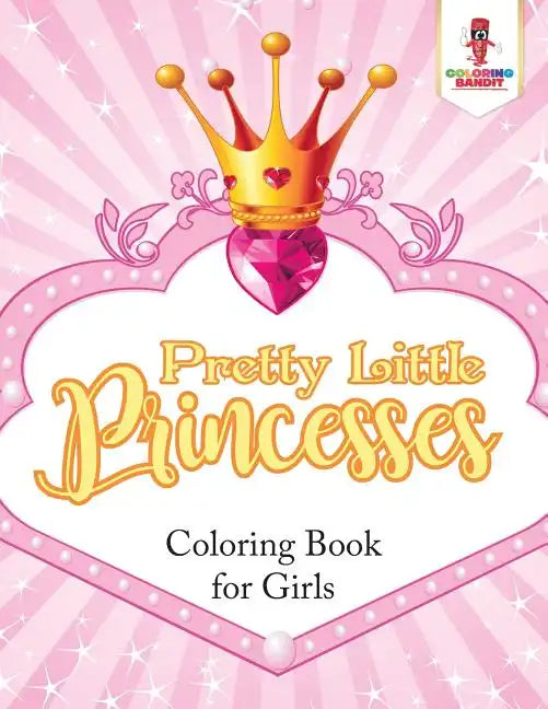 Pretty Little Princesses: Coloring Book for Girls - Paperback