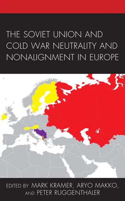 The Soviet Union and Cold War Neutrality and Nonalignment in Europe - Paperback