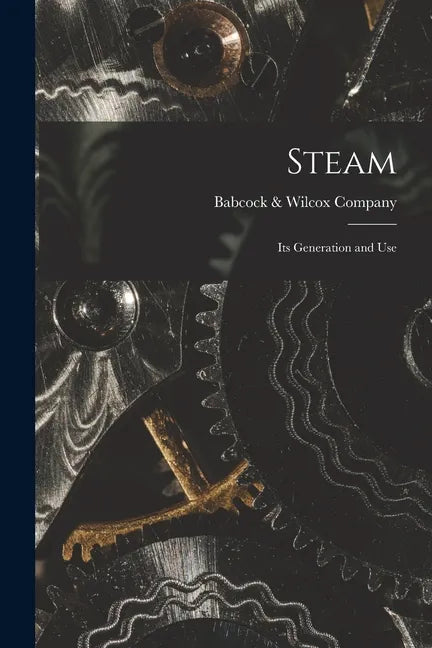 Steam: Its Generation and Use - Paperback