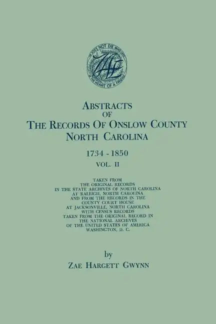 Abstracts of the Records of Onslow County, North Carolina, 1734-1850. in Two Volumes. Volume II - Paperback
