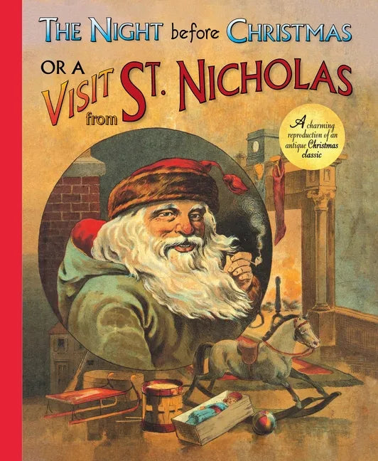The Night Before Christmas or a Visit from St. Nicholas: A Charming Reproduction of an Antique Christmas Classic - Hardcover