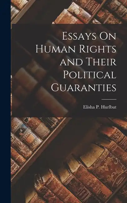 Essays On Human Rights and Their Political Guaranties - Hardcover