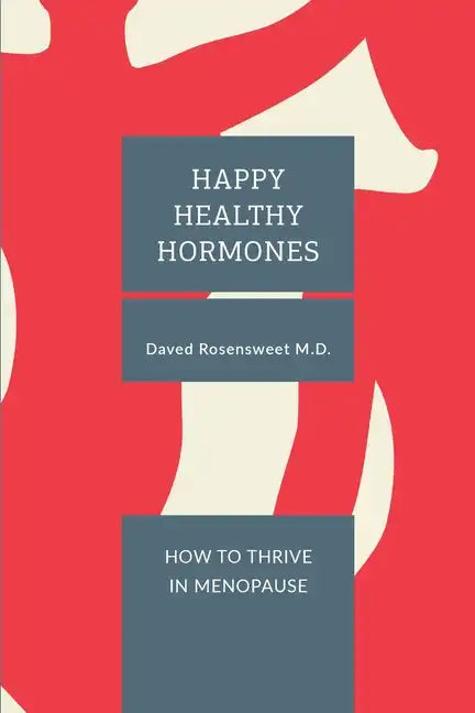 Happy Healthy Hormones: How to Thrive in Menopause - Paperback