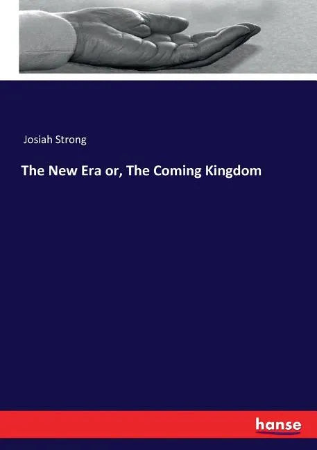 The New Era or, The Coming Kingdom - Paperback