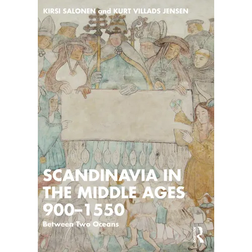 Scandinavia in the Middle Ages 900-1550: Between Two Oceans - Paperback