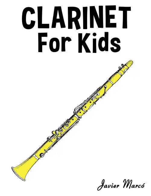 Clarinet for Kids: Christmas Carols, Classical Music, Nursery Rhymes, Traditional & Folk Songs! - Paperback