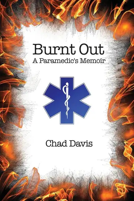 Burnt Out: A Paramedic's Memoir - Paperback
