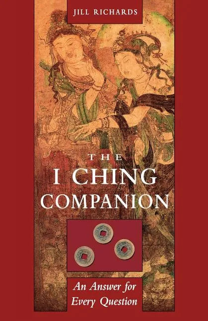 I Ching Companion: An Answer for Every Question - Paperback