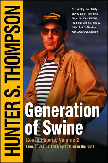 Generation of Swine: The Brutal Odyssey of an Outlaw Journalist - Paperback