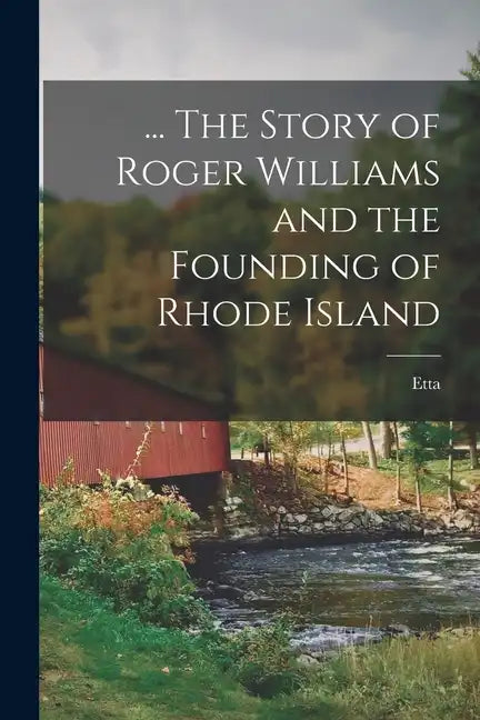 ... The Story of Roger Williams and the Founding of Rhode Island - Paperback
