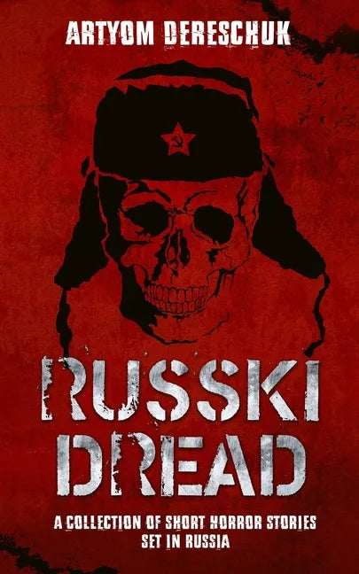 Russki Dread: A Collection of Short Horror Stories Set in Russia - Paperback