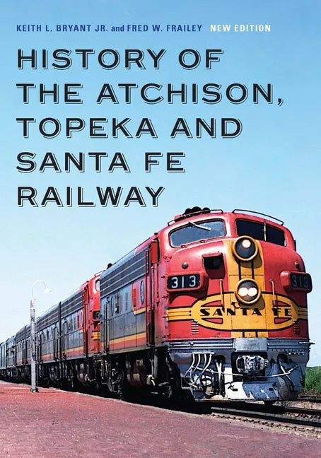 History of the Atchison, Topeka and Santa Fe Railway - Hardcover