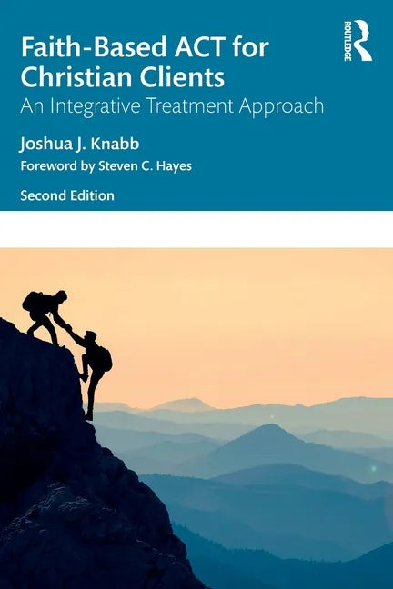 Faith-Based ACT for Christian Clients: An Integrative Treatment Approach - Paperback