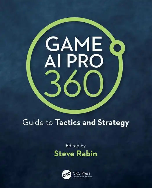 Game AI Pro 360: Guide to Tactics and Strategy - Paperback