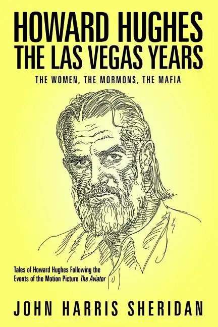 Howard Hughes: The Las Vegas Years: The Women, The Mormons, The Mafia - Paperback