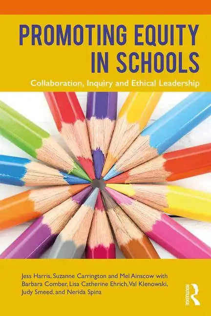 Promoting Equity in Schools: Collaboration, Inquiry and Ethical Leadership - Paperback