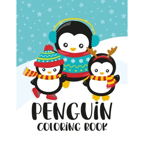 Penguin Coloring Book: Winter and Holiday Themed Coloring And Activity Sheets For Boys And Girls with Penguins, Owls, Reindeers - Paperback
