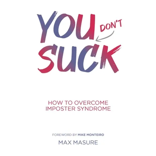 You (don't) Suck: How to Overcome Imposter Syndrome - Paperback