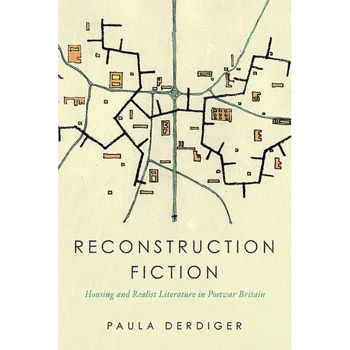 Reconstruction Fiction: Housing and Realist Literature in Postwar Britain - Paperback