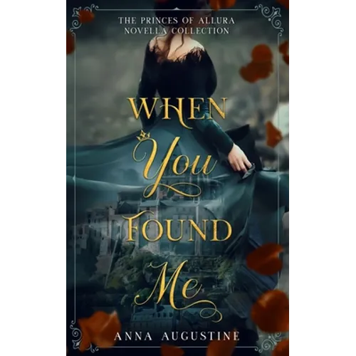 When You Found Me: The Princes of Allura Novella Collection - Paperback