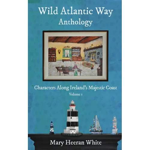 Wild Atlantic Anthology: Characters Along Ireland's Majestic Coast - Paperback