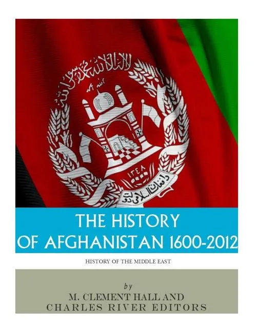 The History of Afghanistan, 1600-2012 - Paperback
