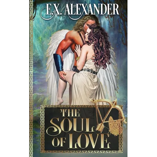 The Soul of Love: Eros and Psyche: A Greek Gods Paranormal Mythology Romance - Paperback