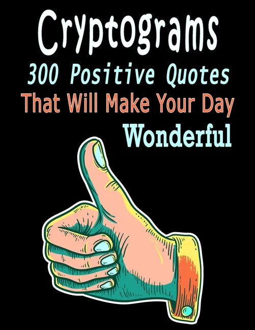 Cryptograms: 300 cryptograms puzzle books for adults large print, Positive Quotes Cryptograms Large Print That Will Make Your Day Wonderful - Paperback
