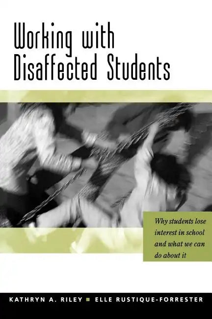 Working with Disaffected Students: Why Students Lose Interest in School and What We Can Do about It - Paperback