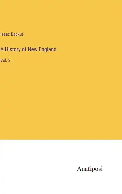 A History of New England: Vol. 2 - Hardcover