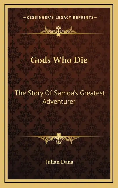 Gods Who Die: The Story Of Samoa's Greatest Adventurer - Hardcover