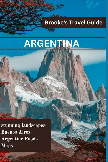 Argentina: Essential Travel Guide to Argentina - Paperback