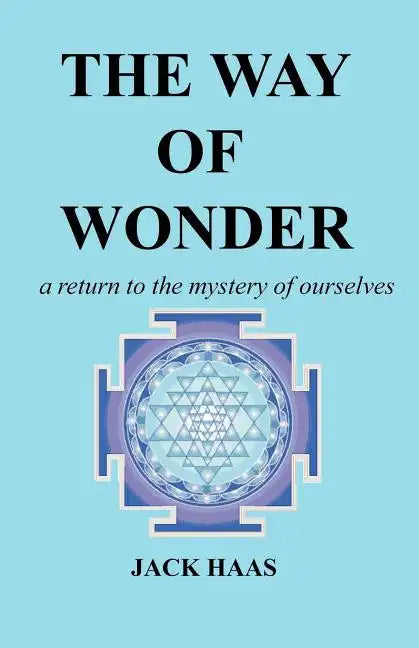 The Way of Wonder: A Return to the Mystery of Ourselves - Paperback