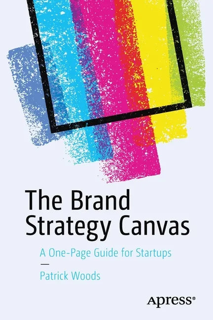 The Brand Strategy Canvas: A One-Page Guide for Startups - Paperback